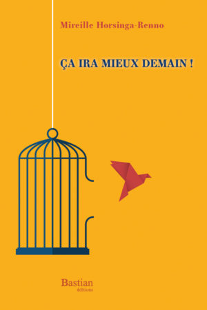 Ça-ira-mieux-demain_Mireille Horsinga-Renno_Bastian-editions