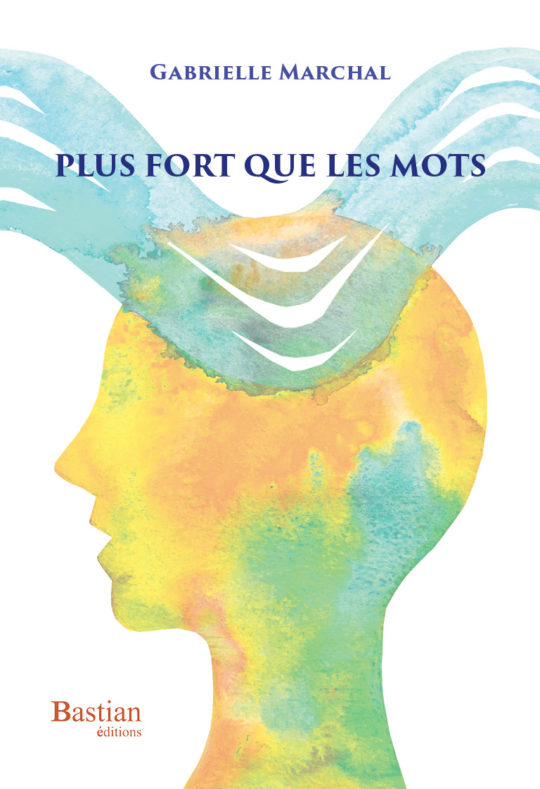 Bastian-éditions_Plus-fort-que-les-mots_Gabrielle-Marchal